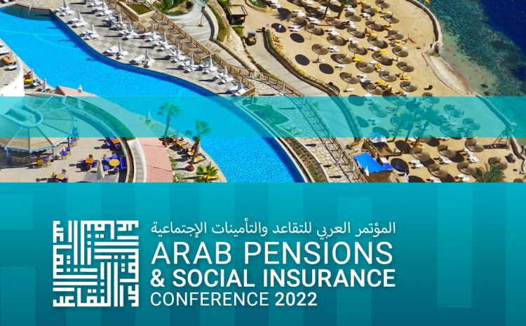 Six Recommendations Agreed for Arab Pension Systems at APSIC 2022